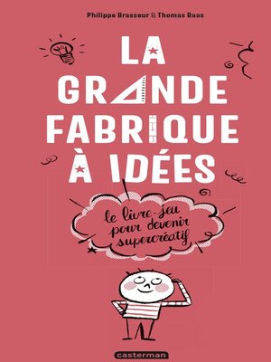 cover image of La Grande Fabrique à idées--Le livre-jeu pour devenir supercréatif